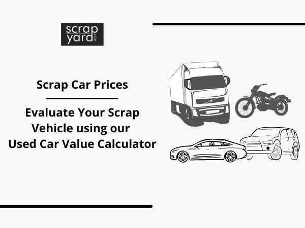 You are currently viewing Scrap Car Prices – Evaluate Your Scrap Vehicle using Our “Used Car Value Calculator”