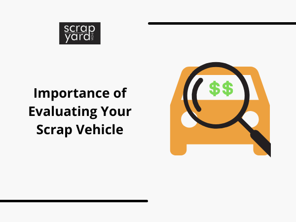You are currently viewing Importance of Evaluating Your Scrap Vehicle