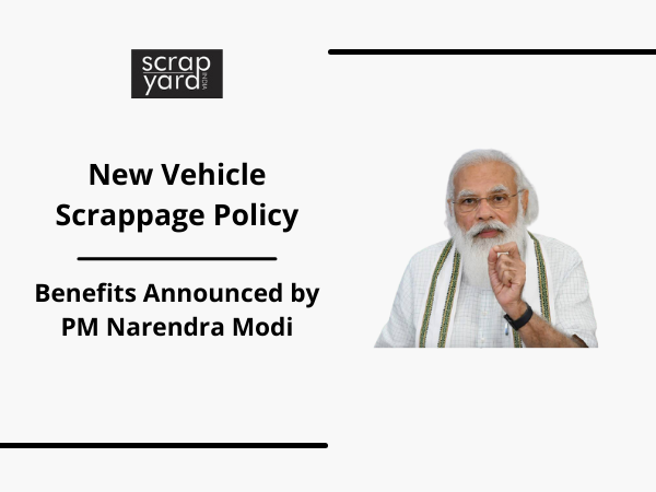 You are currently viewing New Vehicle Scrappage Policy – Benefits Announced by PM Narendra Modi