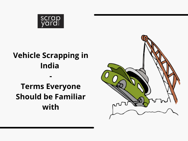 You are currently viewing Vehicle Scrapping in India – Terms Everyone Should be Familiar With