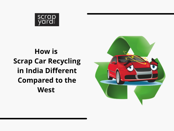 You are currently viewing How is Scrap Car Recycling in India Different Compared to the West
