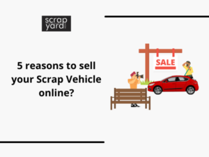 Read more about the article 5 Reasons to Sell Your Scrap Vehicle Online